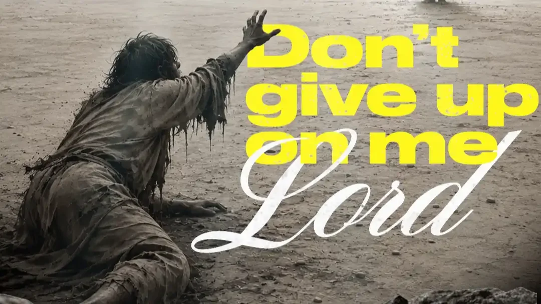 Don't Give Up on Me LORD